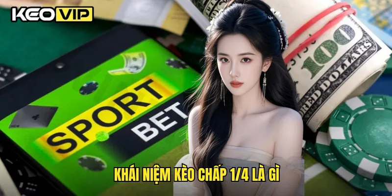 Khái niệm kèo chấp 1/4 là gì