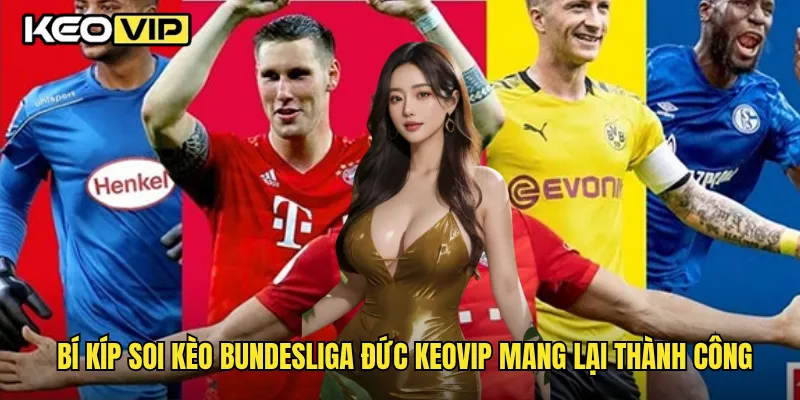 Bí kíp soi kèo Bundesliga Đức Keovip mang lại thành công
