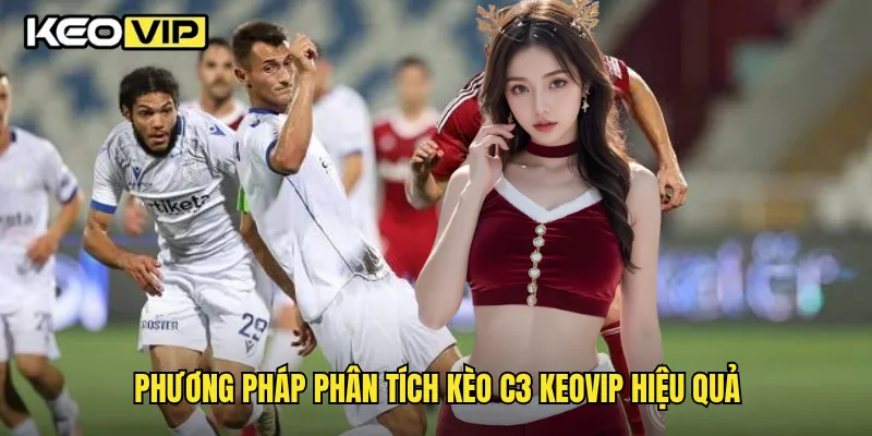 Phương pháp phân tích kèo C3 Keovip hiệu quả