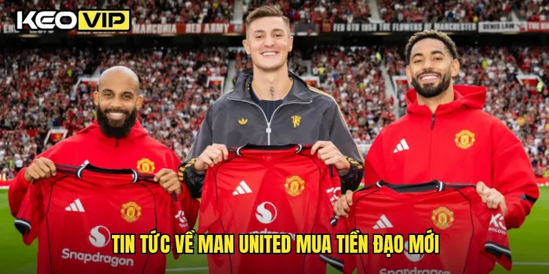 Tin tức về Man United mua tiền đạo mới