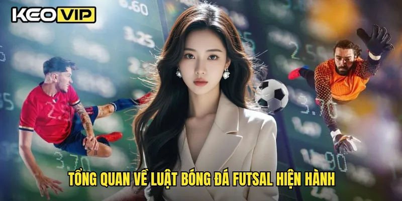 Tổng quan về luật bóng đá futsal hiện hành