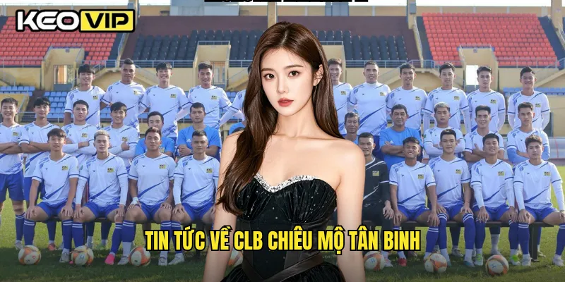 Tin tức về CLB chiêu mộ tân binh