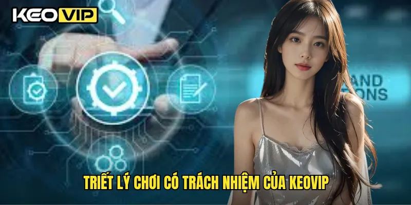 Chơi Có Trách Nhiệm Tại Keovip: Bảo Vệ Bản Thân, Giải Trí Lành Mạnh 1 Triết lý chơi có trách nhiệm của Keovip