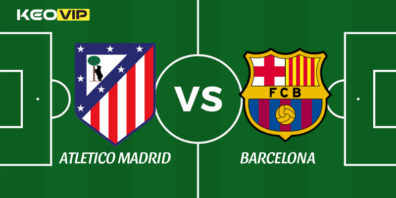 Atletico Madrid vs Barcelona